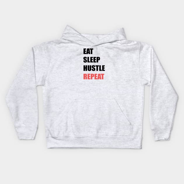 Eat Sleep Hustle Repeat Kids Hoodie by stokedstore